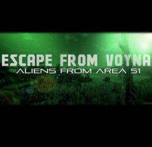 ESCAPE FROM VOYNA: ALIENS FROM ARENA 51